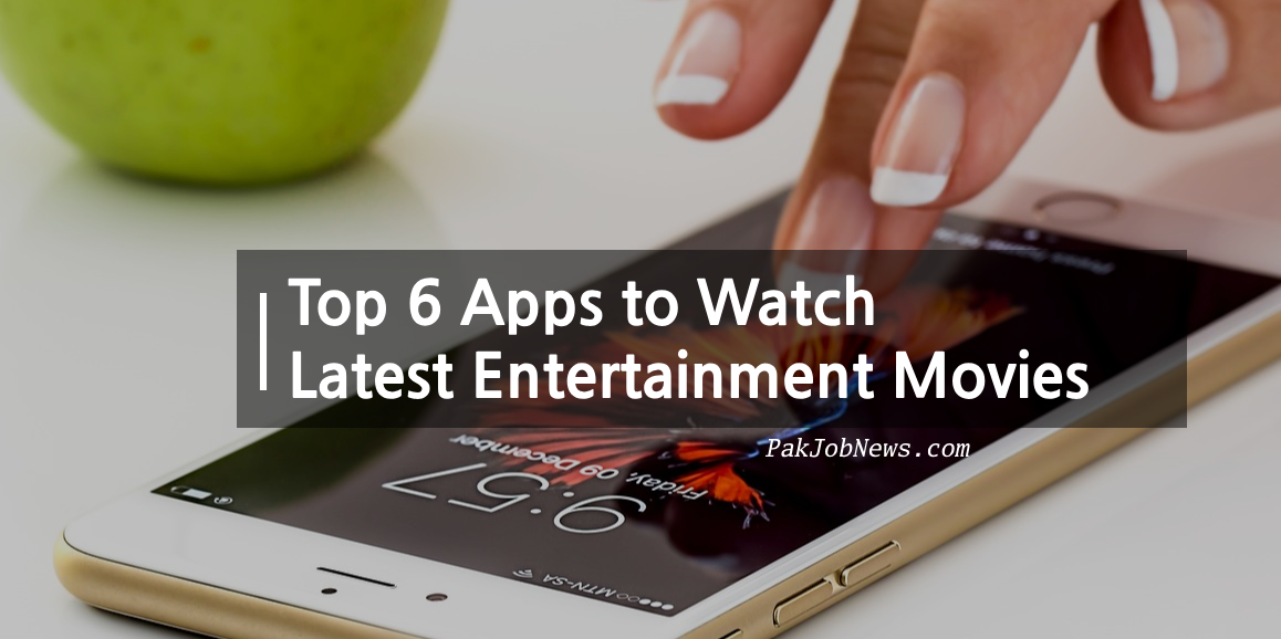 Top 6 Apps to Watch the Latest Entertainment Movies