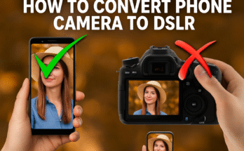 How to Convert Your Phone Camera into a DSLR – 2025 Complete Guide