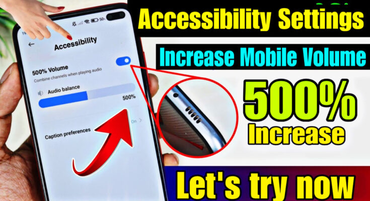 How to increase mobile volume 500 percent using accessibility settings, volume booster trick with phone speaker close-up and red arrow highlight